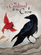 The Cardinal And The Crow di Michael Moniz edito da Simply Read Books