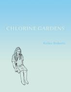 Chlorine Gardens di Keiler Roberts edito da Koyama Press