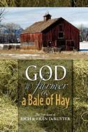 God, A Farmer And A Bale Of Hay di Rich DeRuyter edito da Vision Publishing