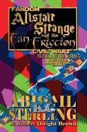 Alistair Strange and the Fan-Friction: The War of the Words di Abigail K. C. Sterling, Robert Dwight Brown edito da CHI XI STIGMA PUB CO LLC