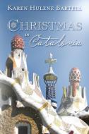 Christmas in Catalonia di Karen Hulene Bartell edito da Pen-L Publishing