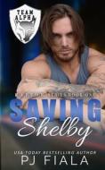 Saving Shelby: A Protector Romance di Pj Fiala edito da LIGHTNING SOURCE INC