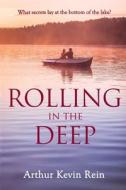 Rolling In The Deep di Arthur Kevin Rein edito da Open Books Publishing (UK)