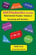 Mathadazzles Junior Volume 1: Reasoning with Numbers di Dr Carole E. Greenes edito da Createspace Independent Publishing Platform