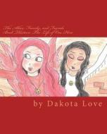 The Allies: Family and Friends Book Thirteen: The Life of One Hero di Miss Dakota Love edito da Createspace Independent Publishing Platform