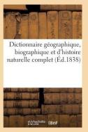 Dictionnaire Gï¿½ographique, Biographique Et d'Histoire Naturelle Complet di Sans Auteur edito da Hachette Livre - Bnf