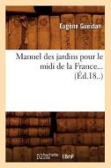 Manuel Des Jardins Pour Le MIDI de la France... (Ed.18..) di Gueidan E. edito da Hachette Livre - Bnf
