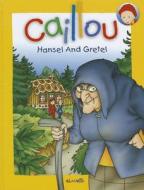 Caillou: Hansel and Gretel di Chouette Publishing edito da Chouette Editions