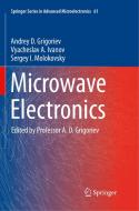 Microwave Electronics di Andrey D. Grigoriev, Vyacheslav A. Ivanov, Sergey I. Molokovsky edito da Springer International Publishing