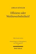 Effizienz oder Wettbewerbsfreiheit? di Adrian Künzler edito da Mohr Siebeck GmbH & Co. K