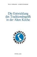 Die Entwicklung des Traditionsbegriffs in der Alten Kirche di Willy Rordorf, André Schneider edito da P.I.E.