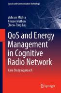 QoS and Energy Management in Cognitive Radio Network di Chiew-Tong Lau, Jimson Mathew, Vishram Mishra edito da Springer International Publishing