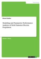 Modeling and Parametric Performance Analysis of Field Emission Electric Propulsion di Dinaol Gadisa edito da GRIN Verlag