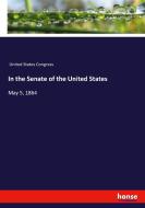 In the Senate of the United States di United States Congress edito da hansebooks