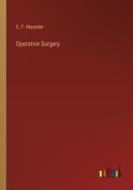 Operative Surgery di C. F. Maunder edito da Outlook Verlag