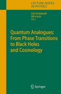 Quantum Analogues: From Phase Transitions To Black Holes And Cosmology edito da Springer-verlag Berlin And Heidelberg Gmbh & Co. Kg