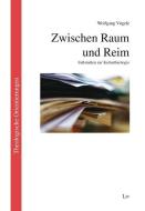 Zwischen Raum und Reim di Wolfgang Vögele edito da Lit Verlag