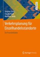 Verkehrsplanung für Einzelhandelsstandorte di Claudia Nash, Siegmar Gumz, Matthias Jakob edito da Springer-Verlag GmbH