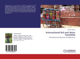 International Aid and Asian Countries di Aatishya Mohanty edito da LAP Lambert Academic Publishing