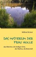 Das Mysterium der Frau Holle di Wilfried Richert edito da Books on Demand