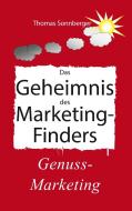 Das Geheimnis des Marketing-Finders di Thomas Sonnberger edito da Books on Demand