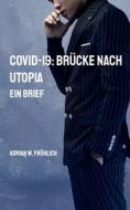 COVID-19: Brücke nach Utopia di Adrian W. Fröhlich edito da Books on Demand