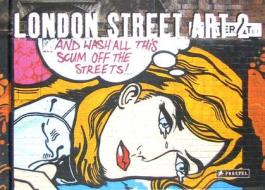 London Street Art 2 di Alex MacNaughton edito da Prestel Publishing