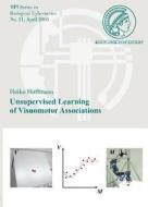 Unsupervised Learning of Visuomotor Associations di Heiko Hoffmann edito da Logos Verlag Berlin