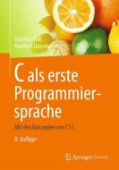 C als erste Programmiersprache di Manfred Dausmann, Ulrich Bröckl, Joachim Goll, Dominik Schoop edito da Vieweg+Teubner Verlag