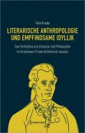 Literarische Anthropologie und empfindsame Idyllik di Felix Knode edito da Transcript Verlag