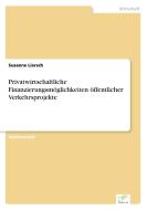 Privatwirtschaftliche Finanzierungsmöglichkeiten öffentlicher Verkehrsprojekte di Susanne Liersch edito da Diplom.de