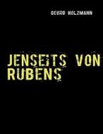 Jenseits Von Rubens di Georg Holzmann edito da Books On Demand