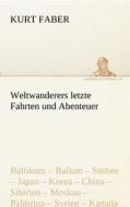 Weltwanderers letzte Fahrten und Abenteuer di Kurt Faber edito da TREDITION CLASSICS