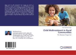 Child Maltreatment in Rural Communities di Mark Kwame Ananga edito da LAP Lambert Acad. Publ.