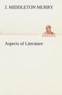 Aspects of Literature di J. Middleton Murry edito da TREDITION CLASSICS