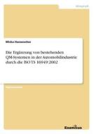 Die Ergänzung von bestehenden QM-Systemen in der Automobilindustrie durch die ISO TS 16949:2002 di Micha Harzenetter edito da Examicus Publishing