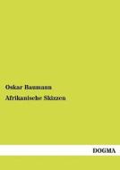 Afrikanische Skizzen di Oskar Baumann edito da DOGMA