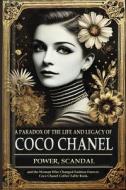 A Paradox of the Life and Legacy of Coco Chanel A Paradox of the Life and Legacy of Coco Chanel