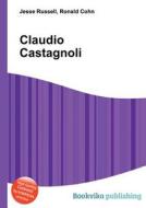 Claudio Castagnoli di Jesse Russell, Ronald Cohn edito da Book On Demand Ltd.