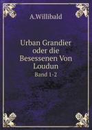 Urban Grandier Oder Die Besessenen Von Loudun Band 1-2 di A Willibald edito da Book On Demand Ltd.