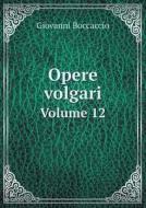 Opere Volgari Volume 12 di Professor Giovanni Boccaccio edito da Book On Demand Ltd.