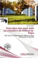 Ex Cution Des Sept Juifs Au Cimeti Re De Rillieux-la-pape edito da Cred Press