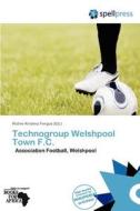 Technogroup Welshpool Town F.C. edito da Spellpress