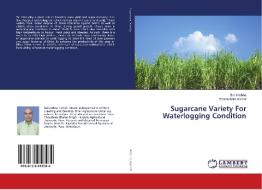 Sugarcane Variety For Waterlogging Condition di Bal Krishna, Dharm Nath Kamat edito da LAP Lambert Academic Publishing