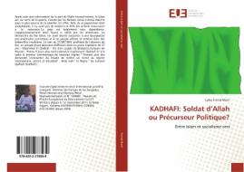 KADHAFI: Soldat d'Allah ou Précurseur Politique? di Lydie Tronel-Marti edito da Editions universitaires europeennes EUE