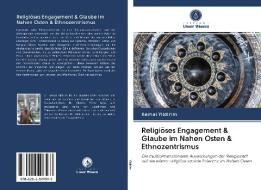 Religiöses Engagement & Glaube im Nahen Osten & Ethnozentrismus di Kemal Yildirim edito da Verlag Unser Wissen