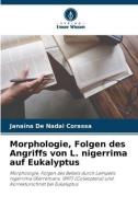 Morphologie, Folgen des Angriffs von L. nigerrima auf Eukalyptus di Janaína de Nadai Corassa edito da Verlag Unser Wissen