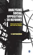 Analysing Social Opposition to Reforms di V. Santhakumar edito da Sage