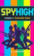 Conexion Caos = Spy High: Episode 2: The Chaos Connection di A. J. Butcher edito da Umbriel