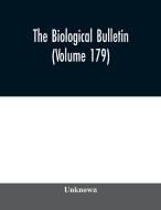 The Biological bulletin (Volume 179) di Unknown edito da Alpha Editions